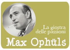 MAX OPHÜLS - La giostra delle passioni